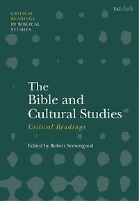 The Bible and Cultural Studies: Critical Readings