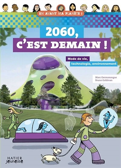 2060, c'est demain !: mode de vie, technologie, environnement