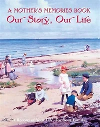 A Mother's Memories Book: Our Story, Our Life