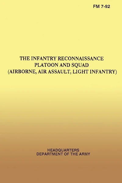 The Infantry Reconnaissance Platoon and Squad, FM 7-92, (Airborne, Air Assault, Light Infantry)