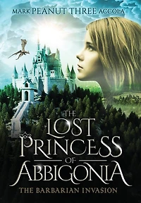 The Lost Princess of Abbigonia: Barbarian Invasion