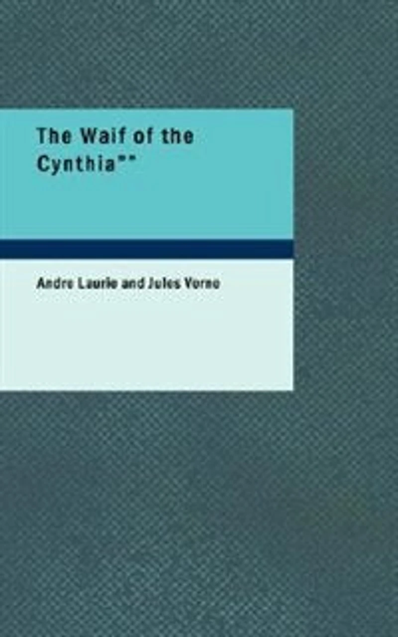 the Waif of Cynthia - Scholar's Choice Edition