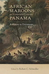 African Maroons Sixteenth-Century Panama: A History Documents