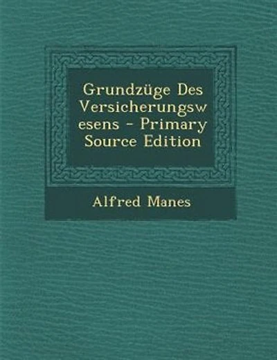 Grundznge Des Versicherungswesens - Primary Source Edition