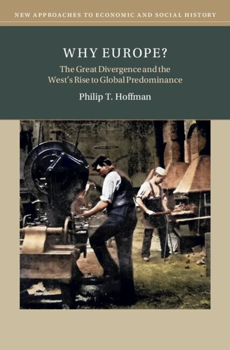 Why Europe?: the Great Divergence and West's Rise to Global Predominance