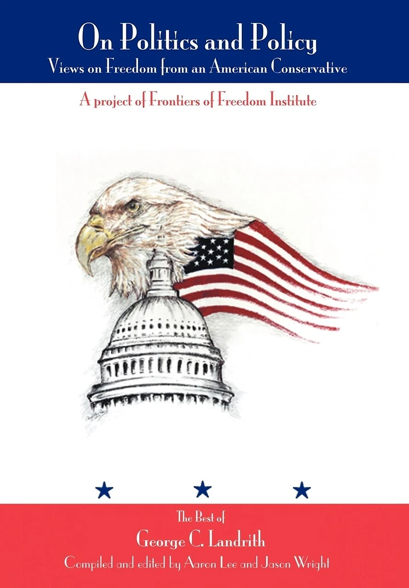 on Politics and Policy: Views Freedom from an American Conservative