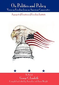 on Politics and Policy: Views Freedom from an American Conservative