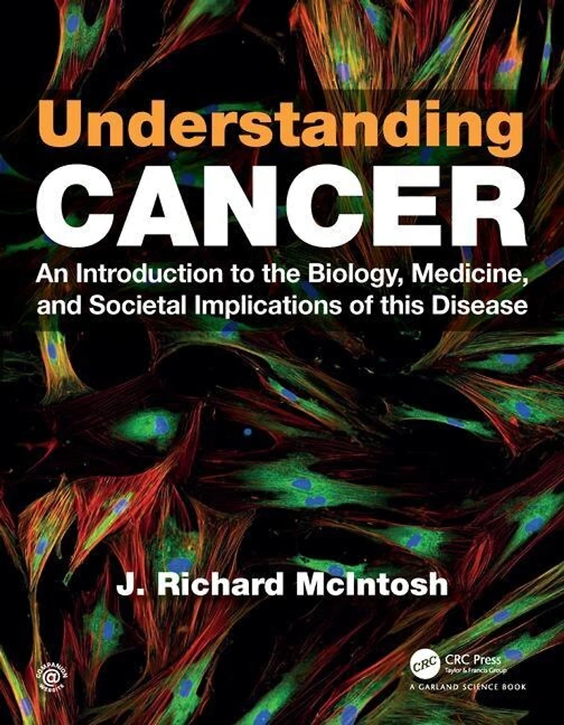 Understanding Cancer: An Introduction To The Biology, Medicine, And Societal Implications Of This Disease