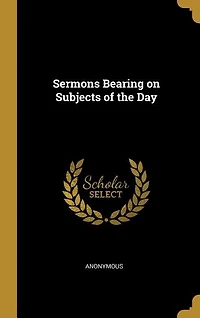 Sermons Bearing on Subjects of the Day