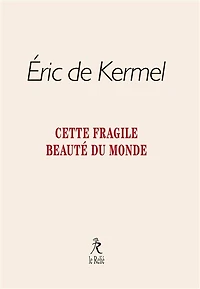 Cette fragile beauté du monde