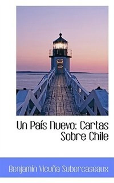 Un País Nuevo: (Cartas Sobre Chile) - Primary Source Edition