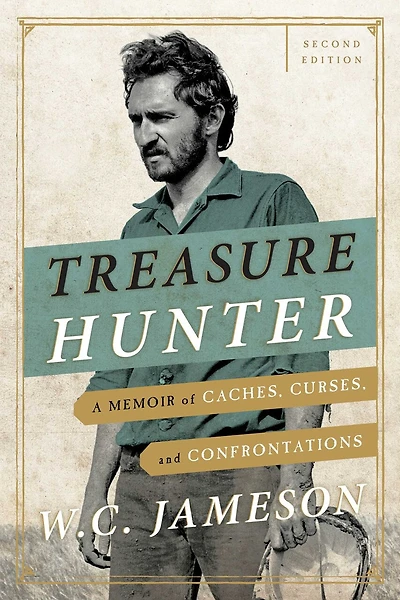 Treasure Hunter: A Memoir Of Caches, Curses, And Confrontations