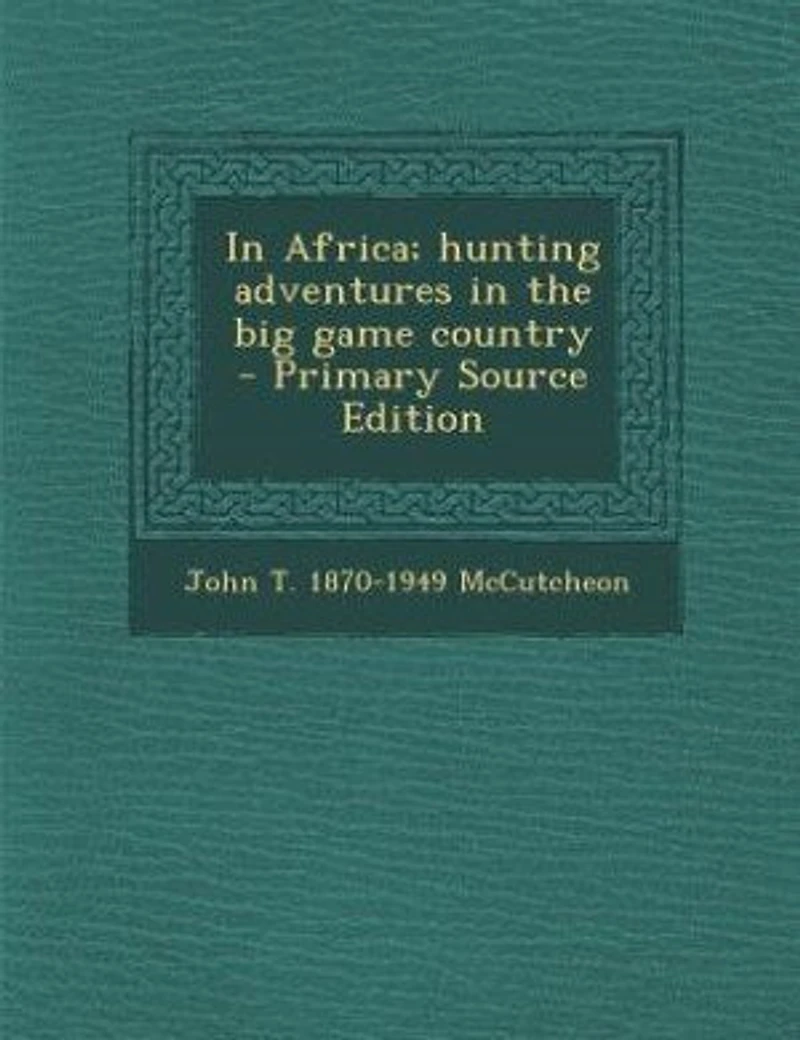 Africa; Hunting Adventures the big Game Country
