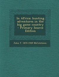Africa; Hunting Adventures the big Game Country