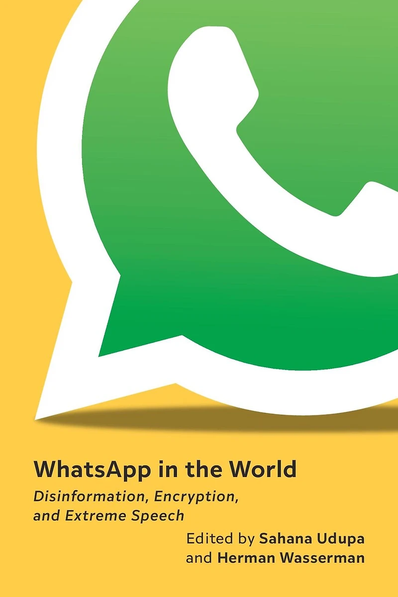 WhatsApp in the World: Disinformation, Encryption, and Extreme Speech