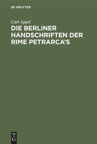 Die Berliner Handschriften Der Rime Petrarca's...