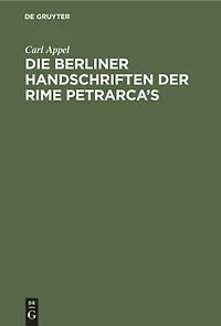 Die Berliner Handschriften Der Rime Petrarca's...