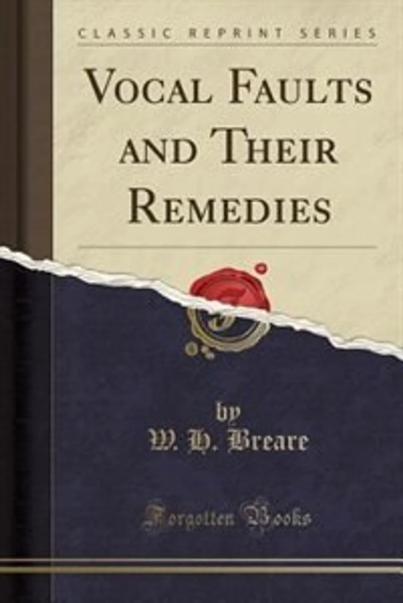 Vocal Faults and Their Remedies (Classic Reprint)