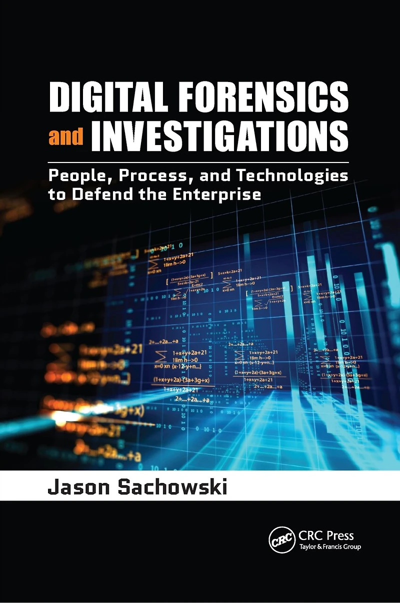 Digital Forensics and Investigations: People, Process, Technologies to Defend the Enterprise