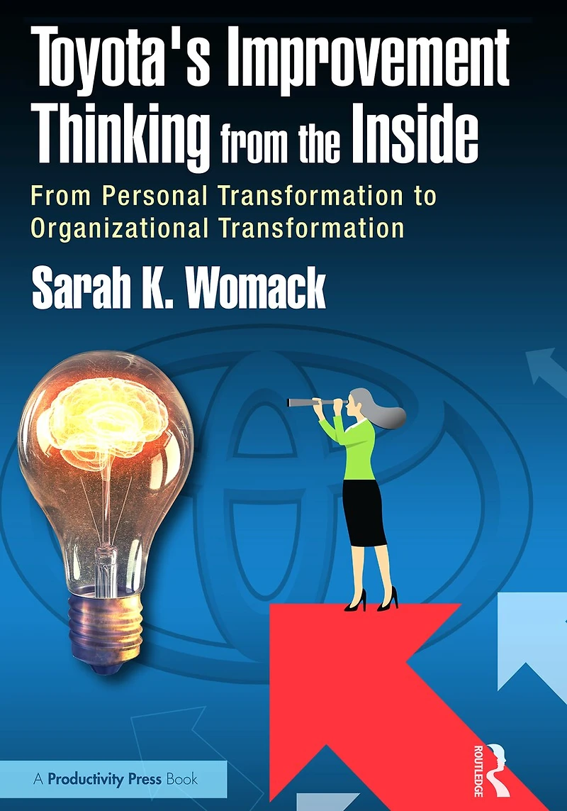 Toyota's Improvement Thinking From the Inside: Personal Transformation to Organizational