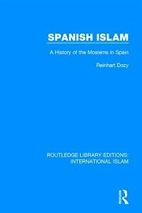 Spanish Islam: A History Of The Moslems Spain