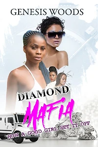 Diamond Mafia: How A Good Girl Set It Off