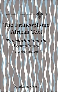 The Francophone African Text: Translation and the Postcolonial Experience