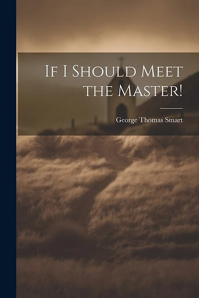 If I Should Meet the Master