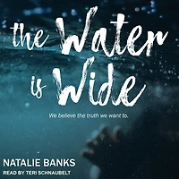 the Water Is Wide Lib/E: We Believe Truth Want to
