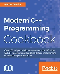 Modern C++ Programming Cookbook: Recipes To Explore Data Structure, Multithreading, And Networking C++17