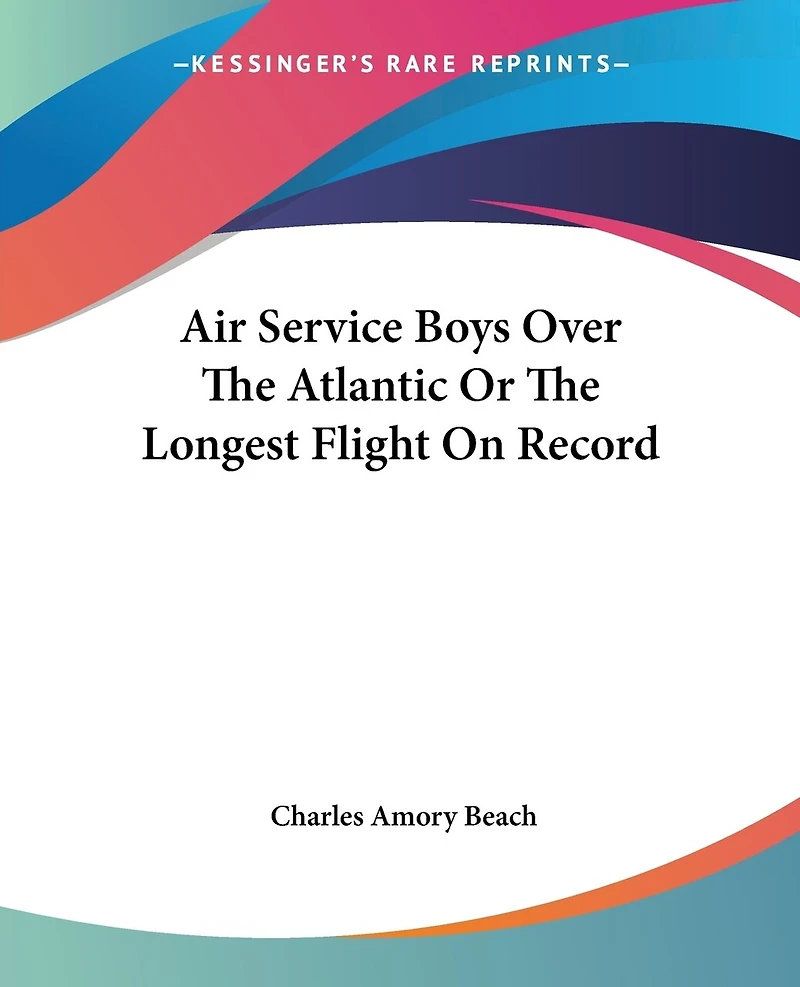 Air Service Boys Over The Atlantic: Longest Flight on Record