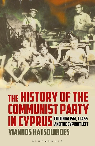 The History Of The Communist Party In Cyprus: Colonialism, Class And The Cypriot Left