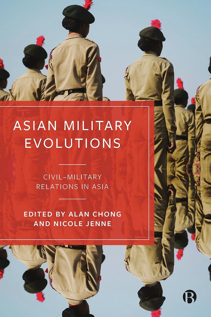 Asian Military Evolutions: Civil–Military Relations Asia