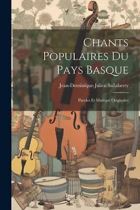 Chants Populaires Du Pays Basque: Paroles Et Musique Originales
