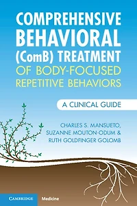 Comprehensive Behavioral (ComB) Treatment of Body-Focused Repetitive Behaviors: A Clinical Guide