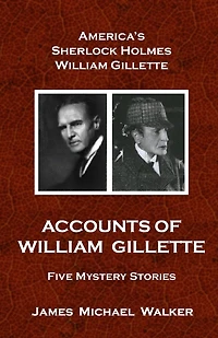 Accounts of William Gillette: Sherlock Holmes