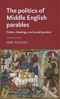 The politics of Middle English parables: Fiction, theology, and social practice