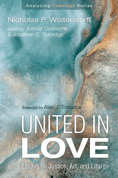 United Love: Essays on Justice, Art, and Liturgy