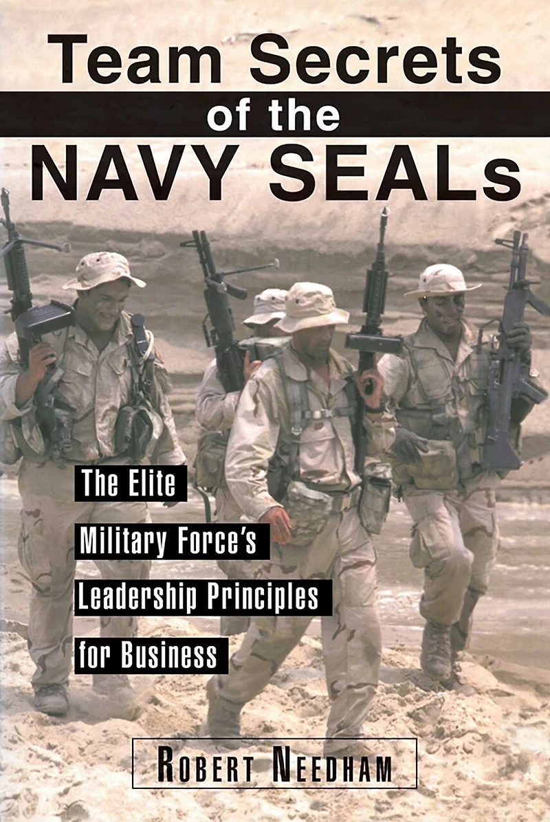 Team Secrets of The Navy SEALs: Elite Military Force's Leadership Principles for Business