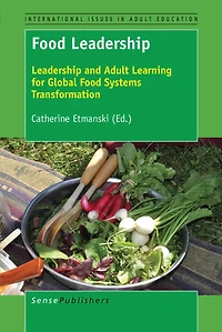 Food Leadership: Leadership and Adult Learning for Global Systems Transformation