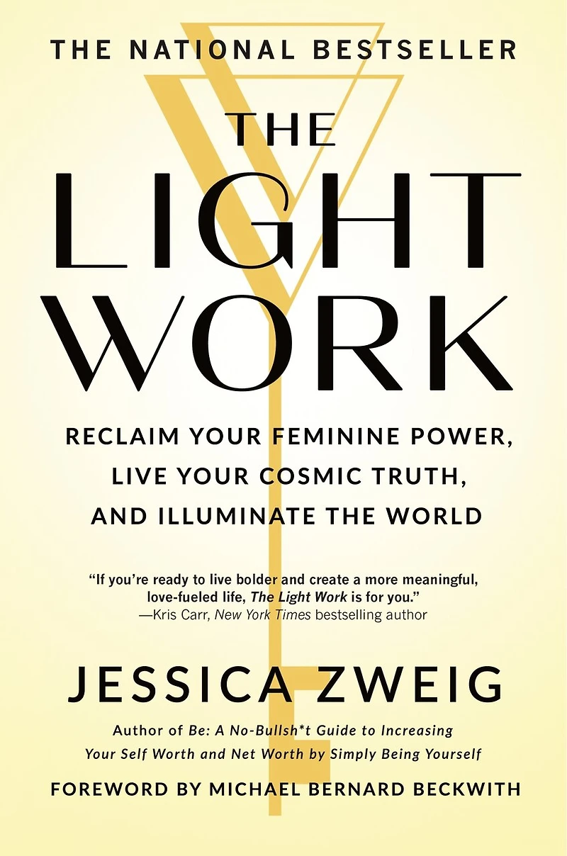 the Light Work: Reclaim Your Feminine Power, Live Cosmic Truth, and Illuminate World