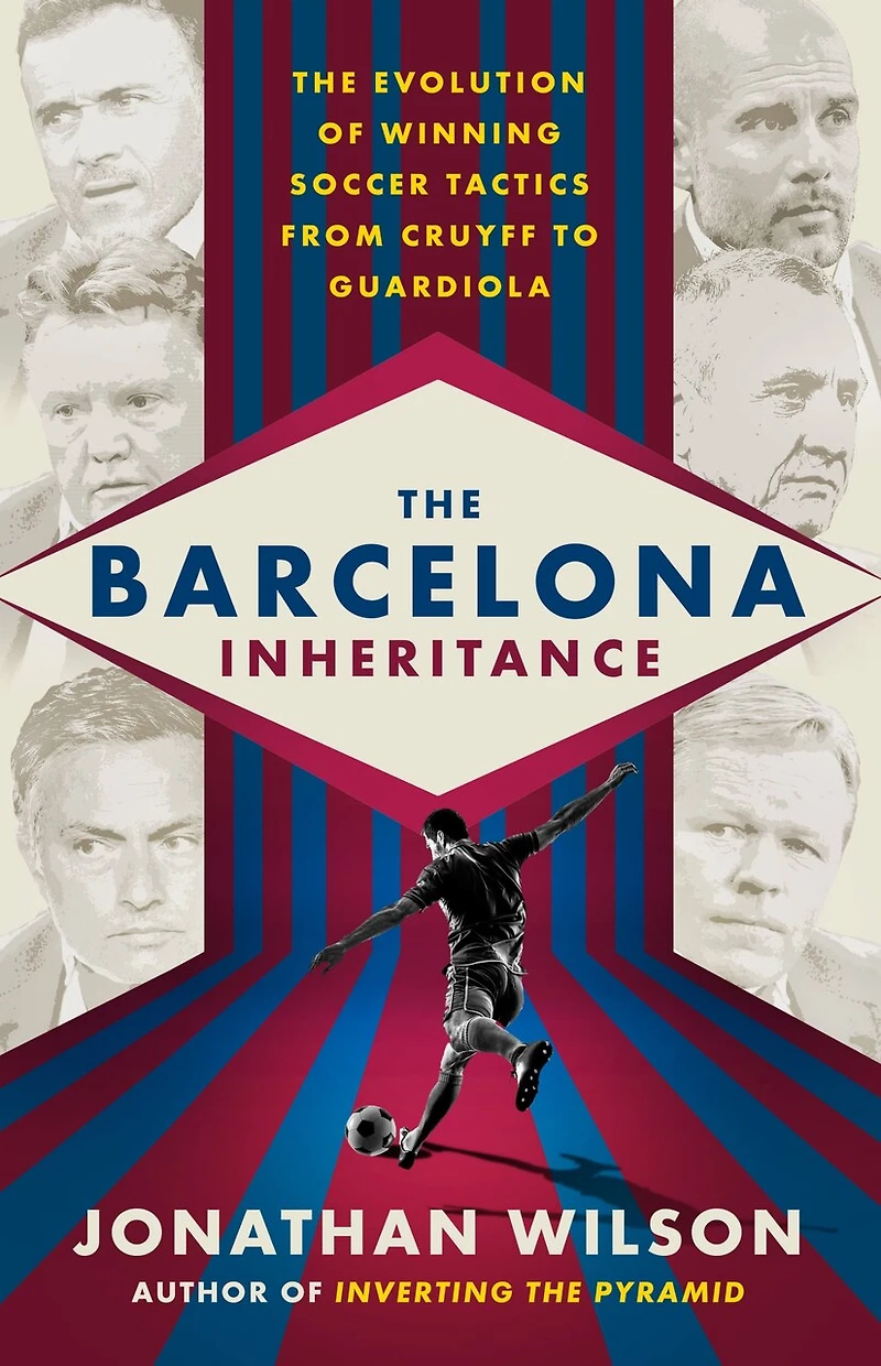 The Barcelona Inheritance: Evolution Of Winning Soccer Tactics From Cruyff To Guardiola
