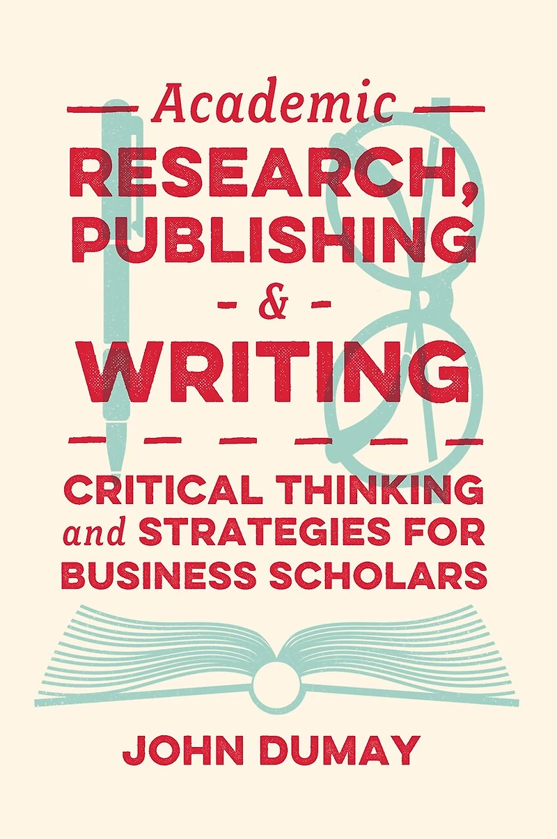 Academic Research, Publishing and Writing: Critical Thinking Strategies for Business Scholars