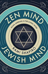 Zen Mind Jewish Mind: Koan, Midrash, & The Living Word