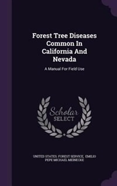 Forest Tree Diseases Common In California And Nevada: A Manual For Field Use