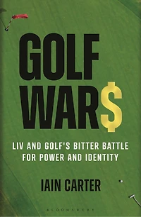 Golf Wars: LIV and Golf's Bitter Battle for Power Identity