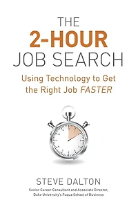 the 2-Hour Job Search, Second Edition: Using Technology to Get Right Faster