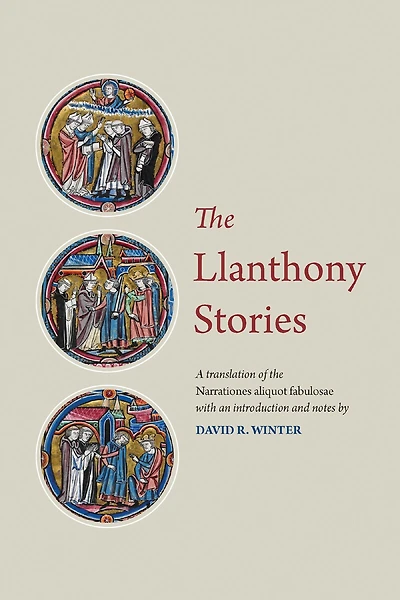 The Llanthony Stories: A Translation Of The Narrationes Aliquot Fabulosae