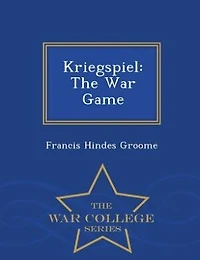 Kriegspiel: The War Game - War College Series