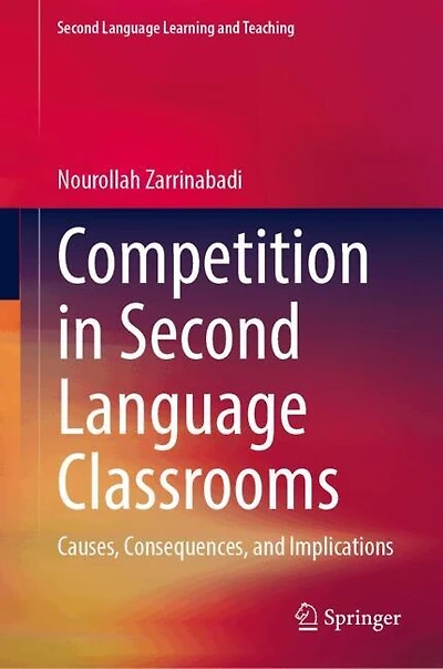 Competition Second Language Classrooms: Causes, Consequences, and Implications